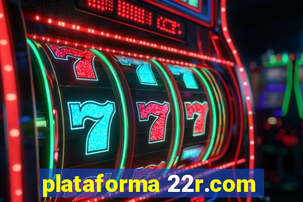 plataforma 22r.com